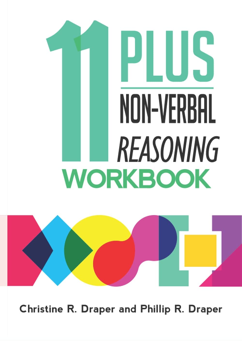 11 Plus Non-Verbal Reasoning Workbook: A workbook teaching both the 2D and 3D techniques required for both CEM and GL exams. (11 Plus Workbooks) Paperback – February 16, 2018