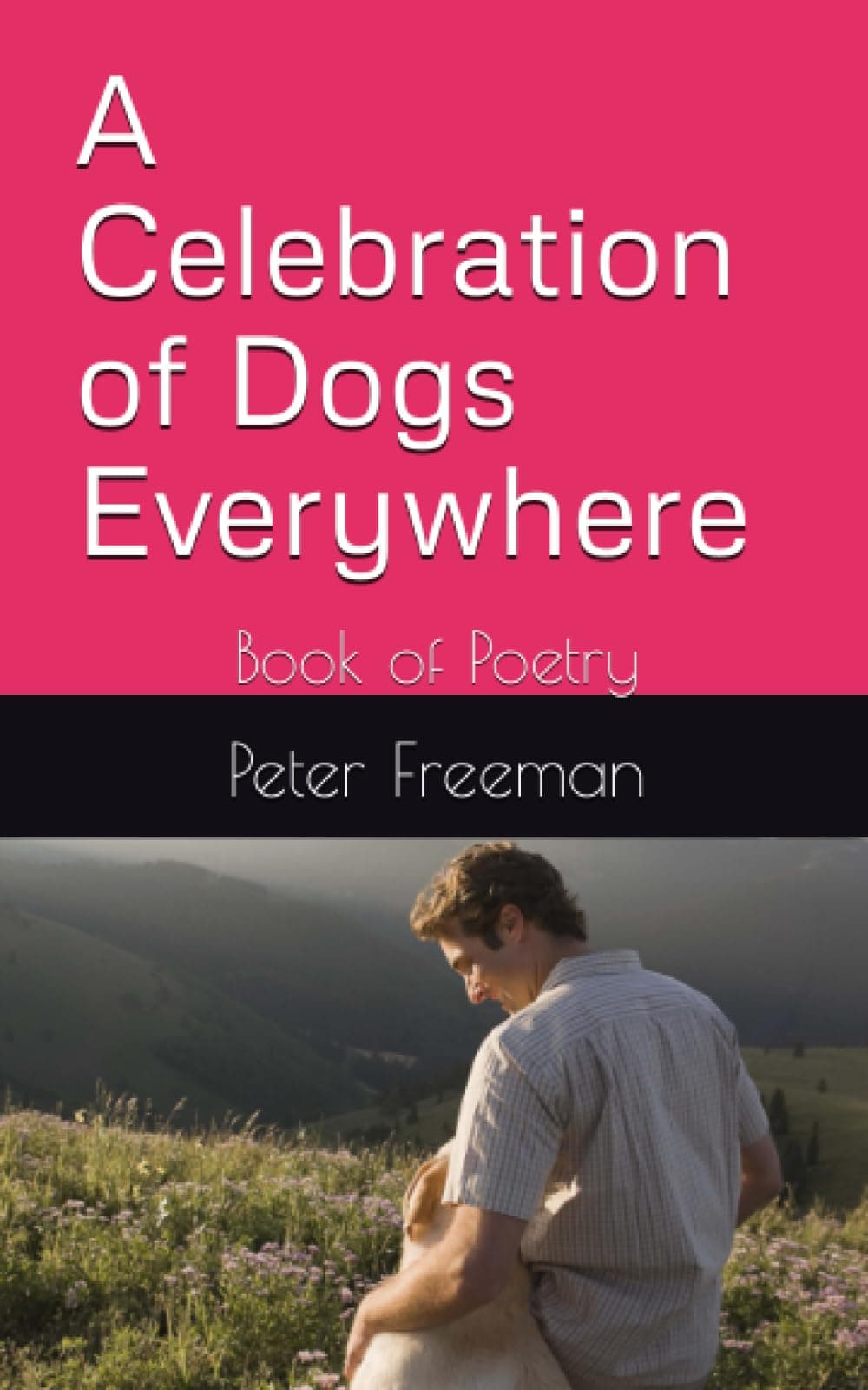 A Celebration of Dogs Everywhere: Book of Poetry