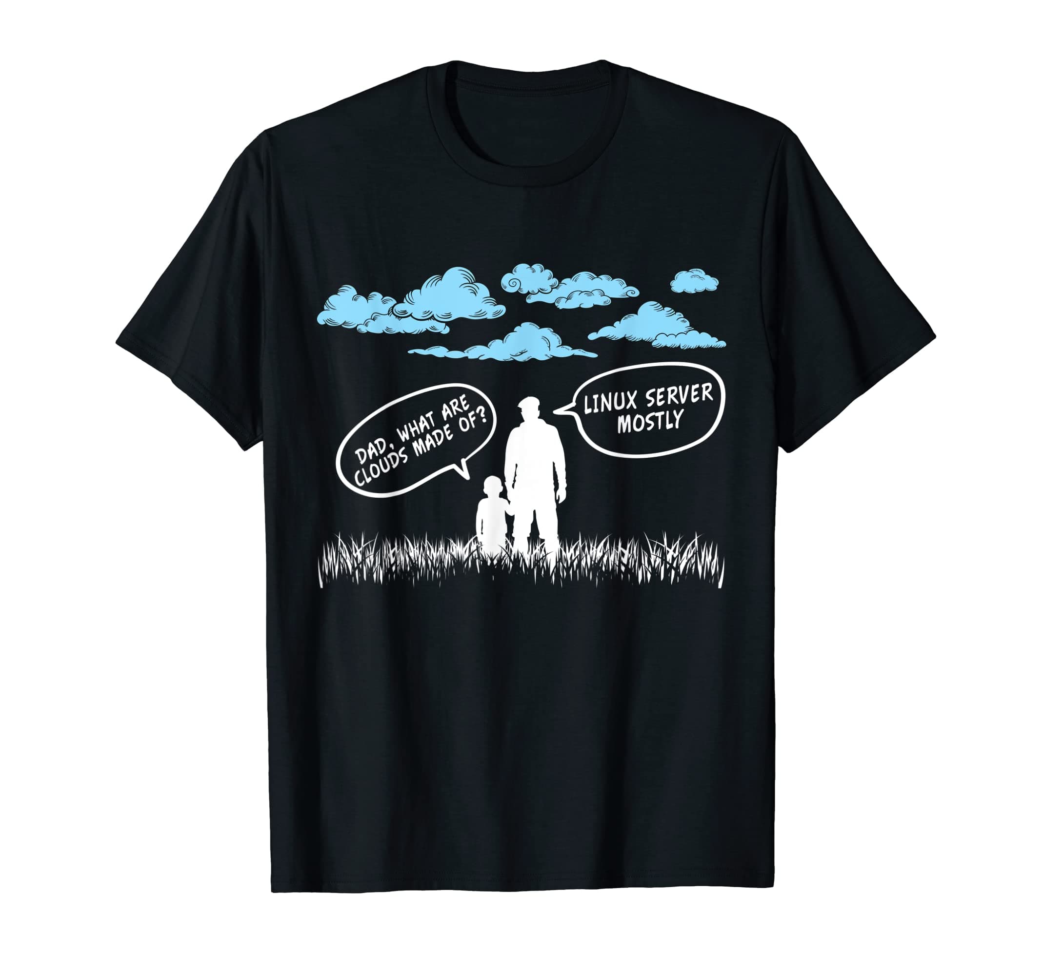 Cloud aus Linux Server | Lustige IT GeschenkeDad What Are Clouds Made Of Unix Server Linux Programmer T-Shirt