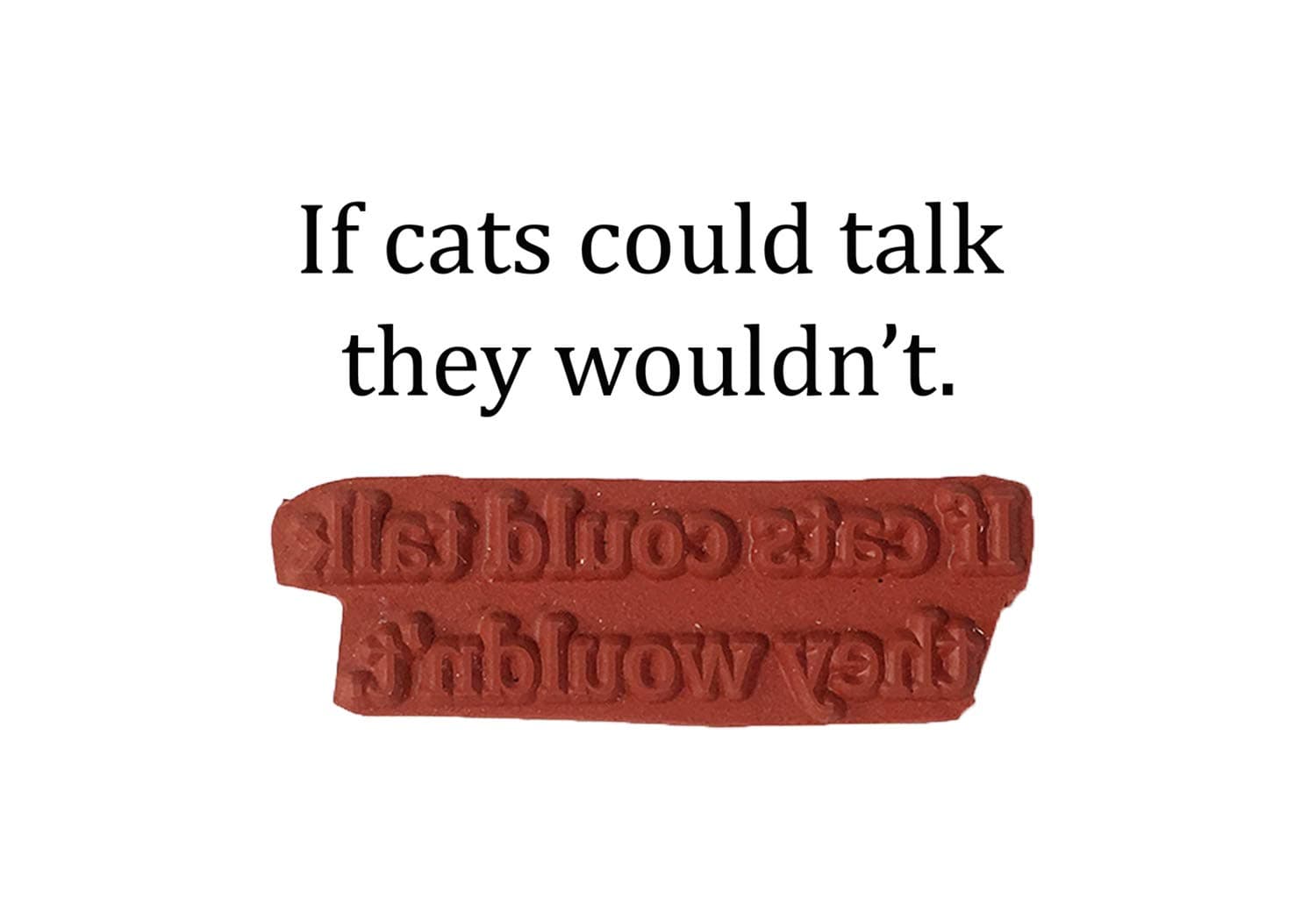 Altered Attic Unmounted Rubber Stamp: If Cats Could Talk They Wouldn't