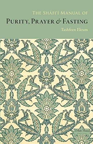 The Shafi i Manual Of Purity, Prayer & Fasting