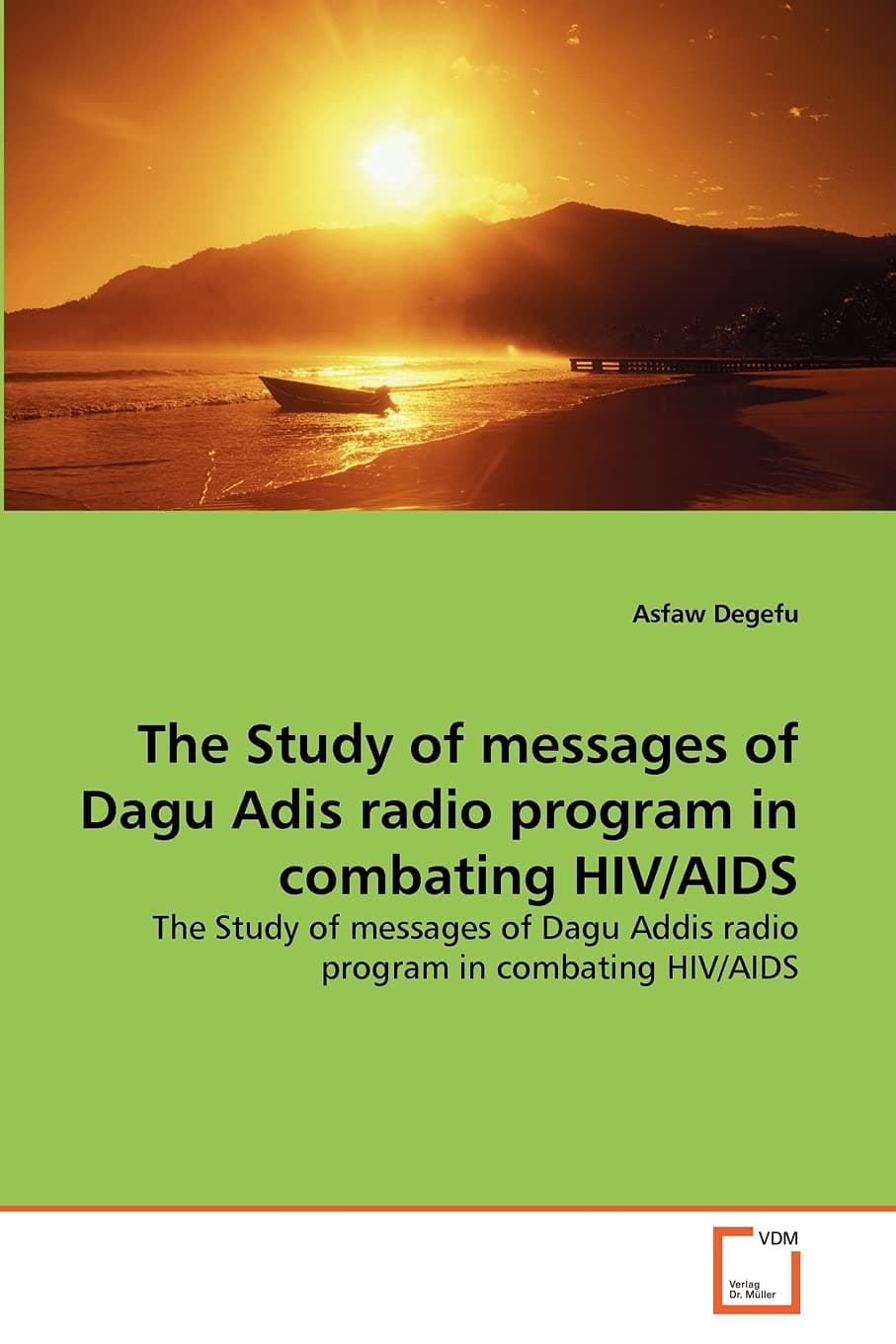 The Study of messages of Dagu Adis radio program in combating HIV/AIDS: The Study of messages of Dagu Addis radio program in combating HIV/AIDS