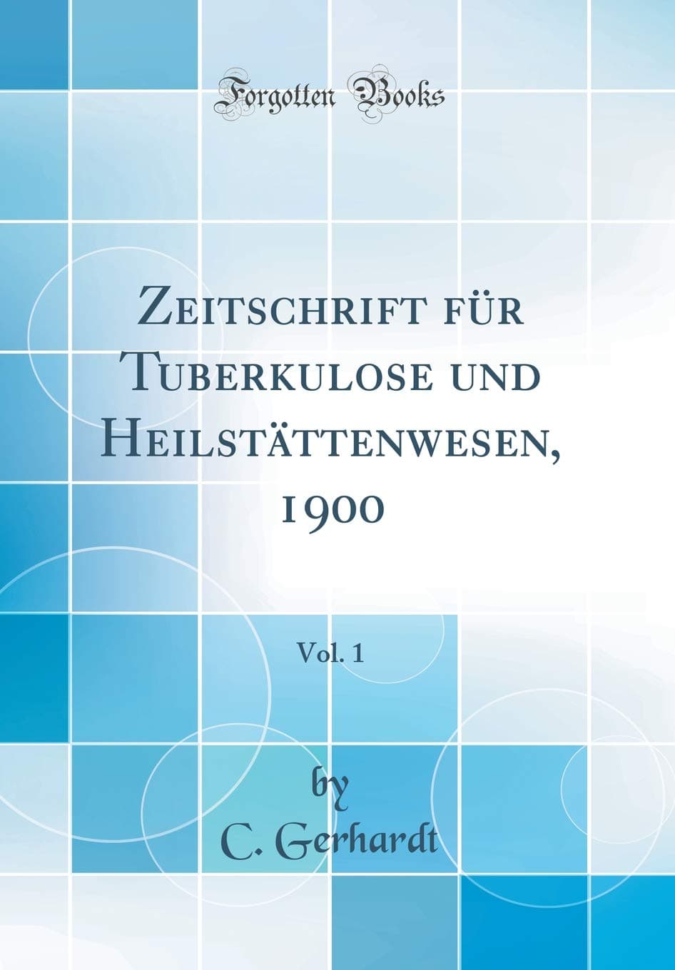 Zeitschrift für Tuberkulose und Heilstättenwesen, 1900, Vol. 1 (Classic Reprint)