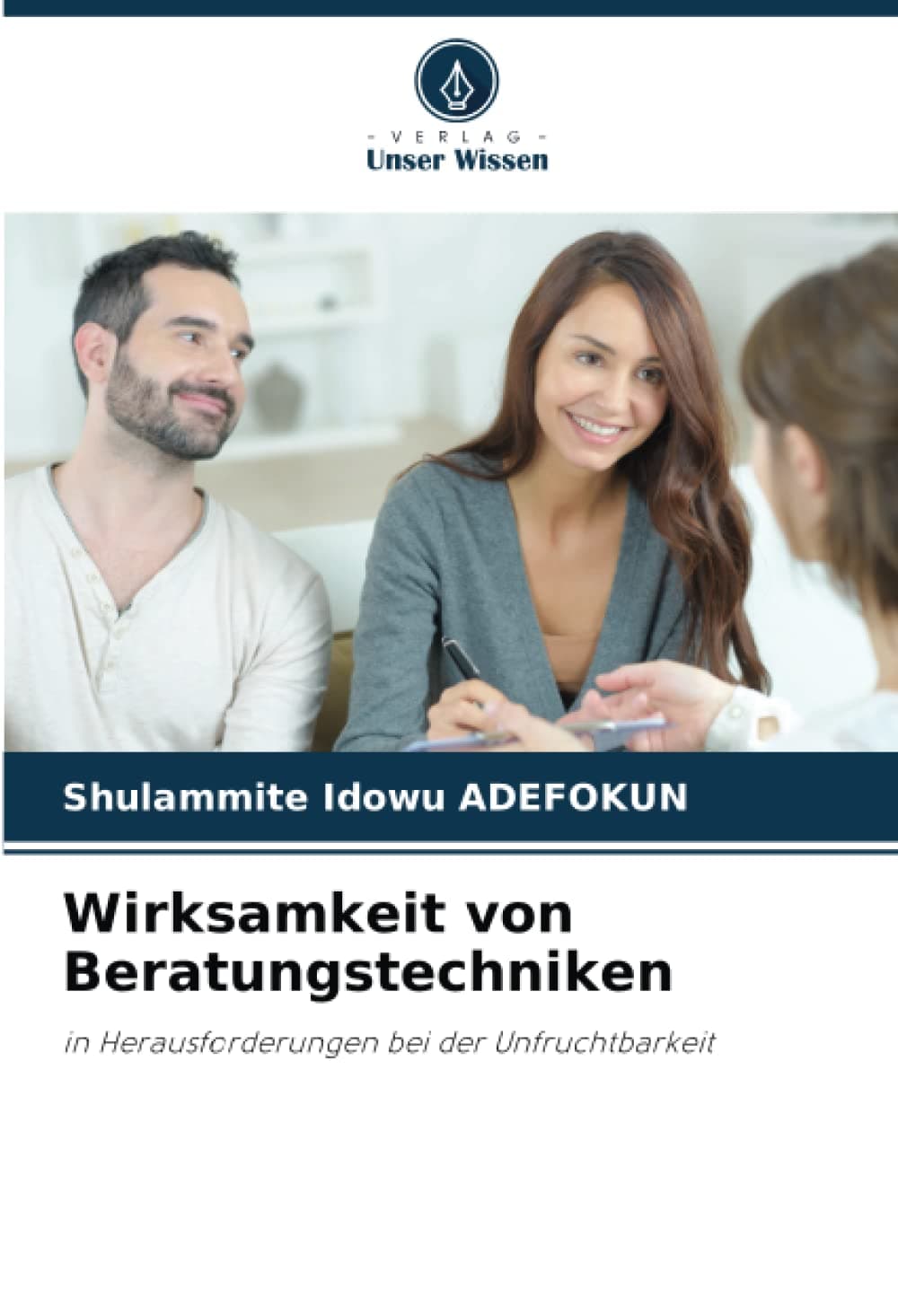 Wirksamkeit von Beratungstechniken: in Herausforderungen bei der Unfruchtbarkeit