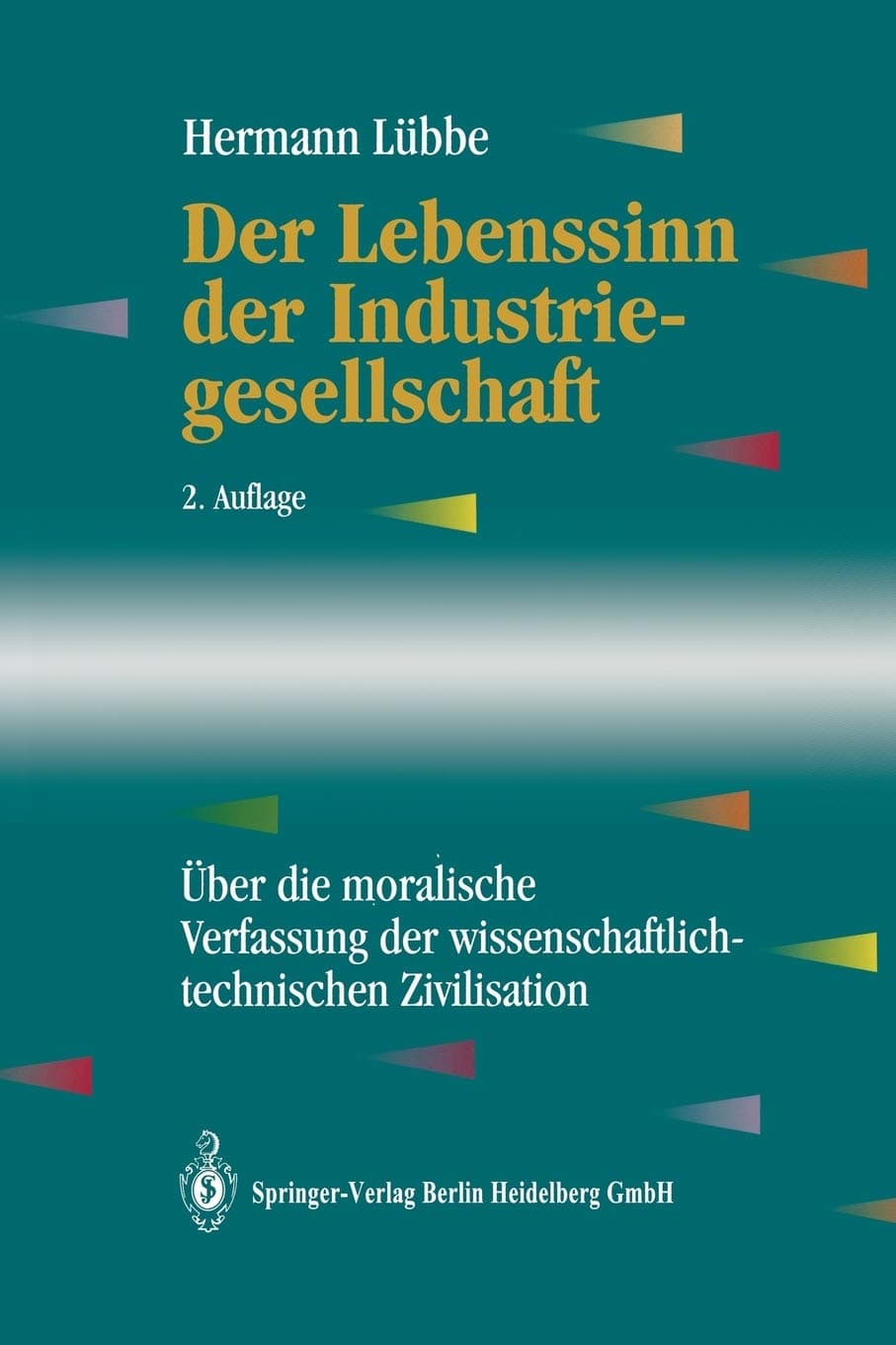 Der Lebenssinn der Industriegesellschaft: Über die moralische Verfassung der wissenschaftlich-technischen Zivilisation