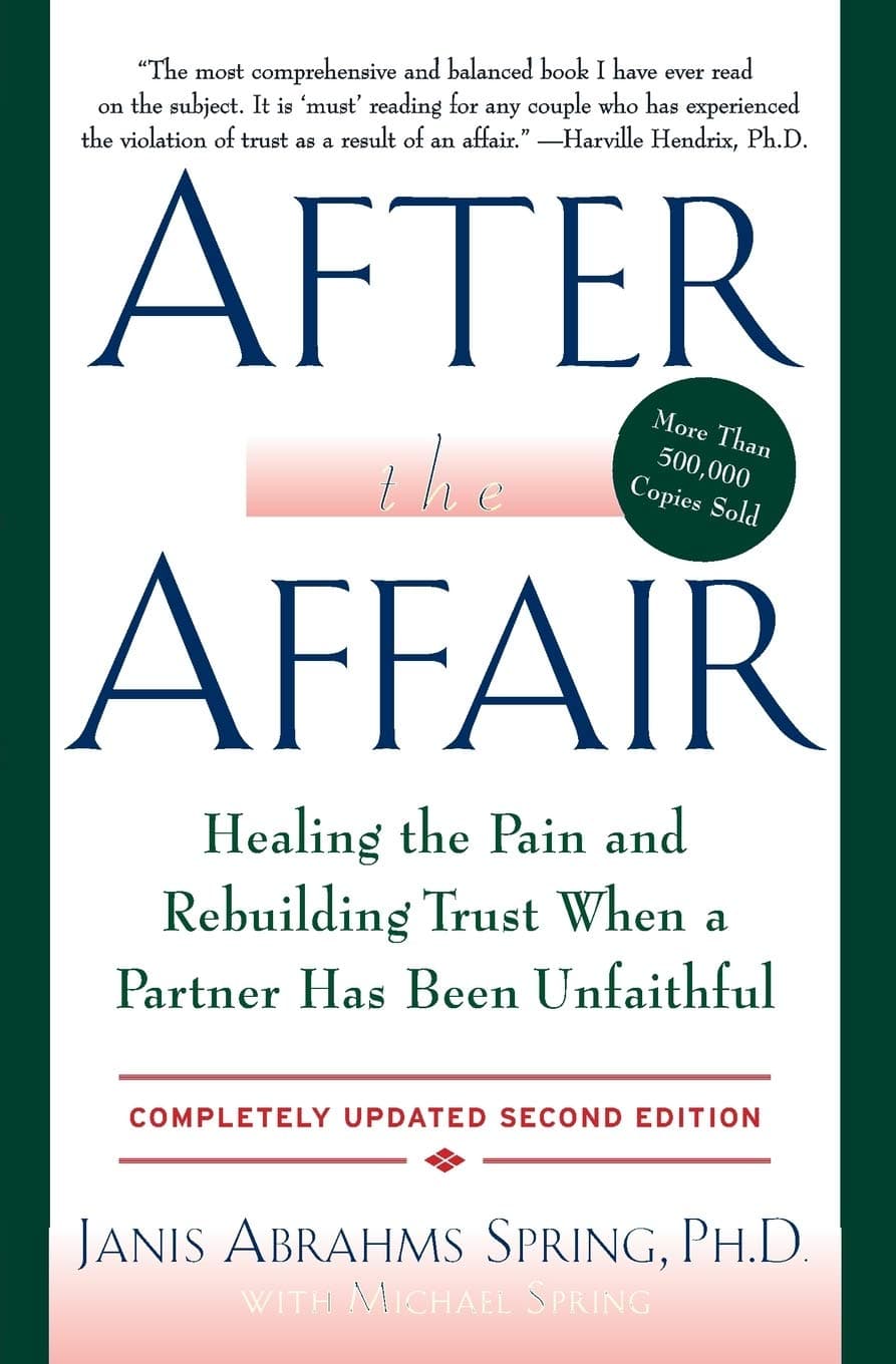 After the Affair: Healing the Pain and Rebuilding Trust When a Partner Has Been Unfaithful, 2nd Edition