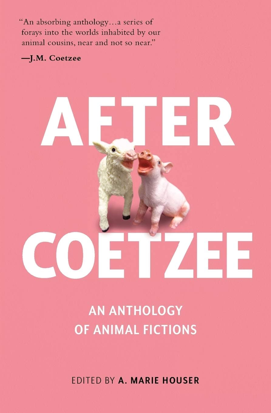 After Coetzee: An Anthology of Animal Fictions Paperback – June 19, 2017