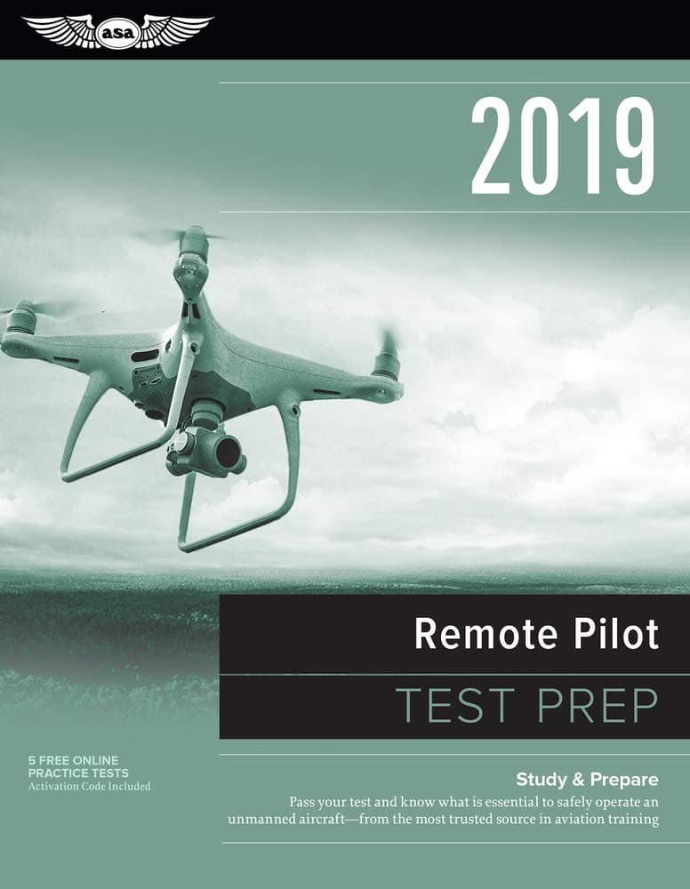 Remote Pilot Test Prep 2019: Study & Prepare: Pass your test and know what is essential to safely operate an unmanned aircraft from the most trusted source in aviation training (Test Prep Series) 2019th Edition
