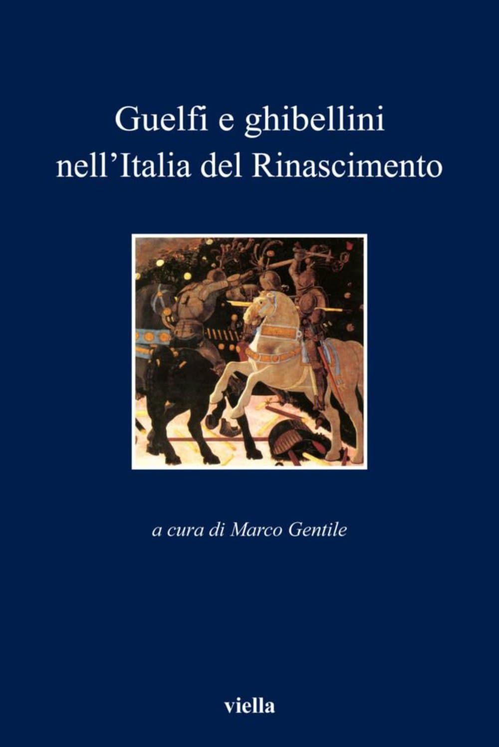 Guelfi e ghibellini nell’Italia del Rinascimento (I libri di Viella Vol. 52) (Italian Edition)