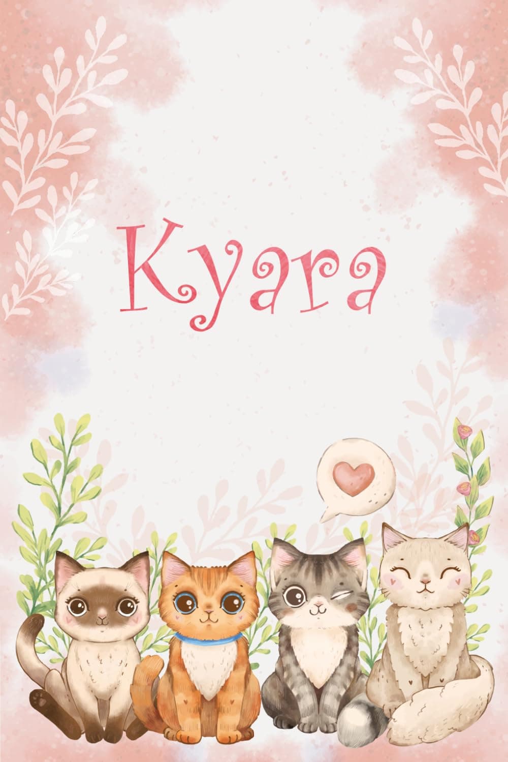 Kyara: Cahier personnalisé avec prénom Kyara | Cadeau d'anniversaire pour fille, femme, maman, sœur ... | Chats aquarelles | 110 pages lignée, Petit Format 6x9 pouces (15,24 x 22,86 cm)