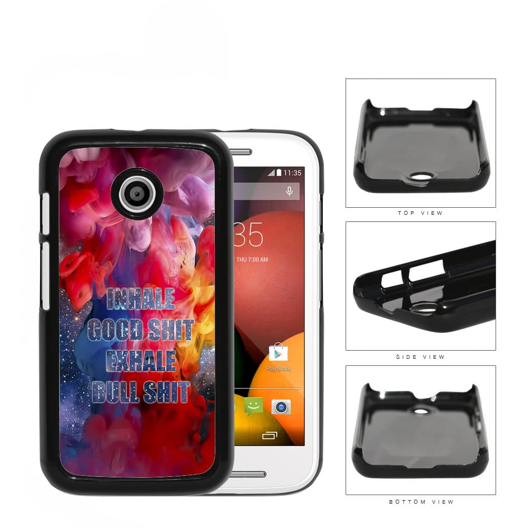 Inhale Good Shit Exhale Bull Shit Nebula Hard Plastic Snap On Cell Phone Case Motorola Moto E