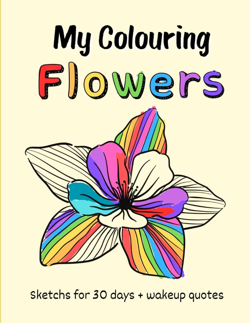 My Coloring Flowers: Peace and mindfulness amazing floral sketches for 30 days-1 for each day with wake up quotes