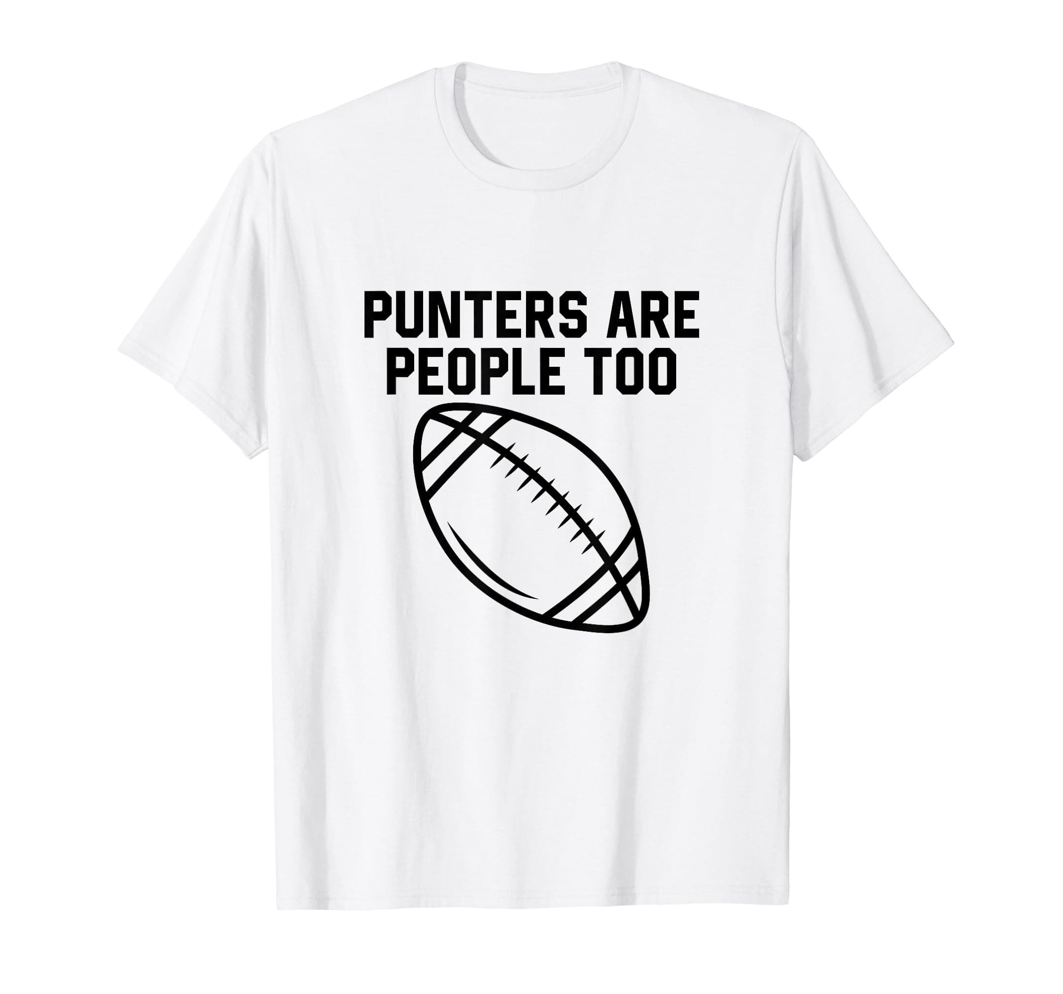 Punters Are People Too Funny Football Punter Player T-Shirt