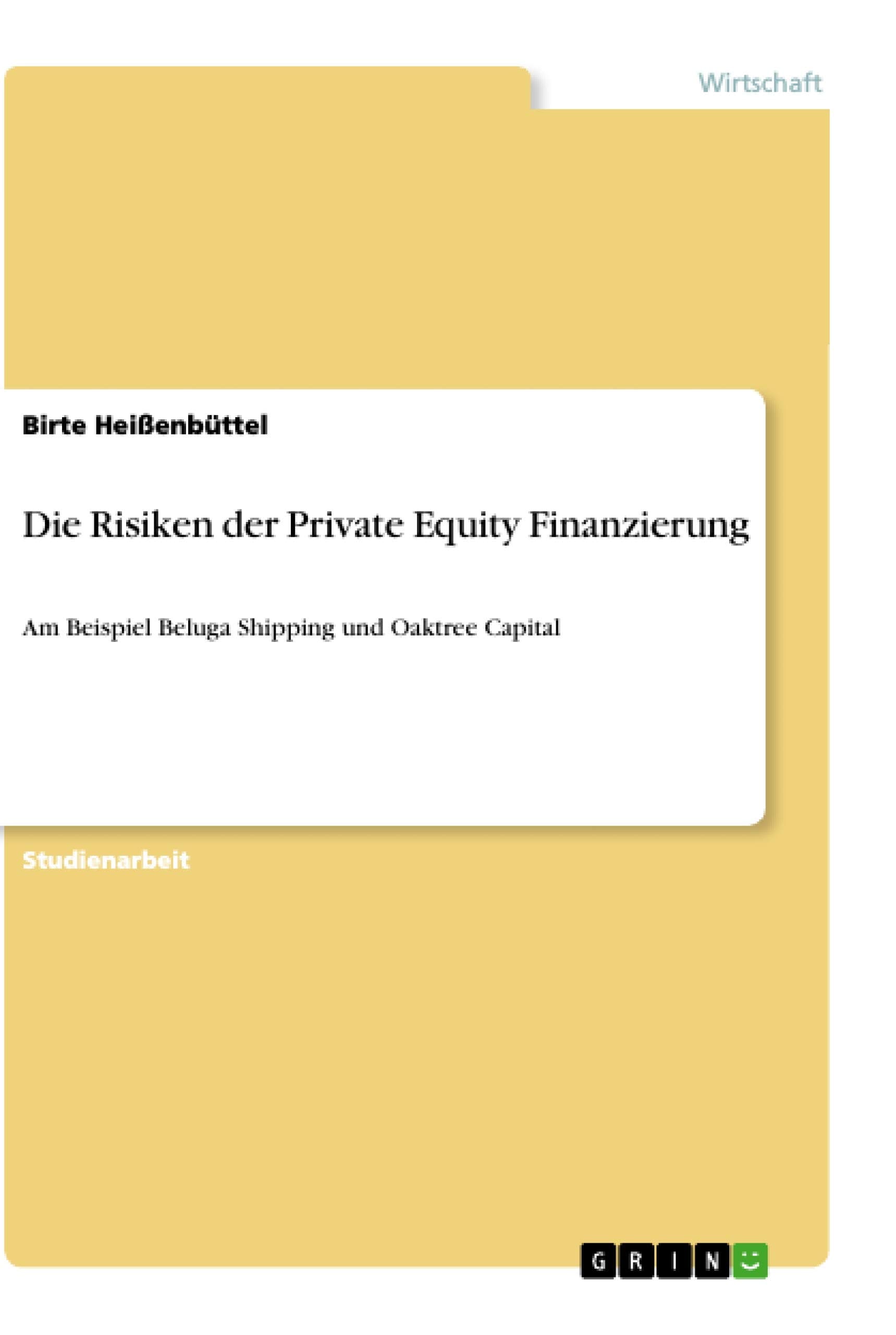Die Risiken der Private Equity Finanzierung: Am Beispiel Beluga Shipping und Oaktree Capital