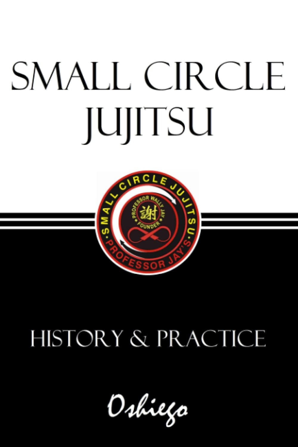 Small Circle Jujitsu: History & Practice