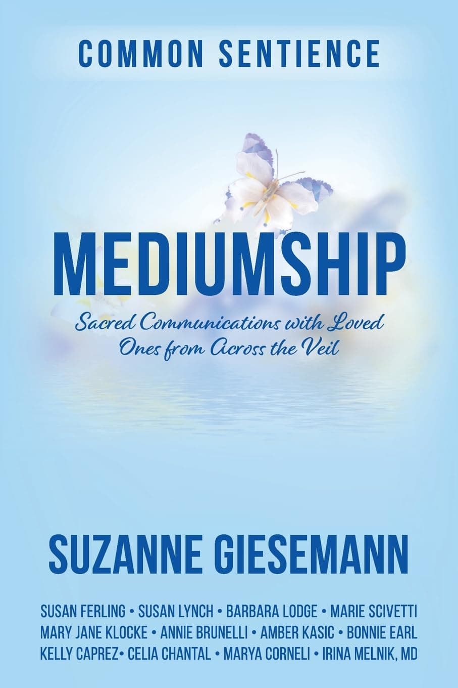 Mediumship: Sacred Communications with Loved Ones from Across the Veil (Common Sentience)
