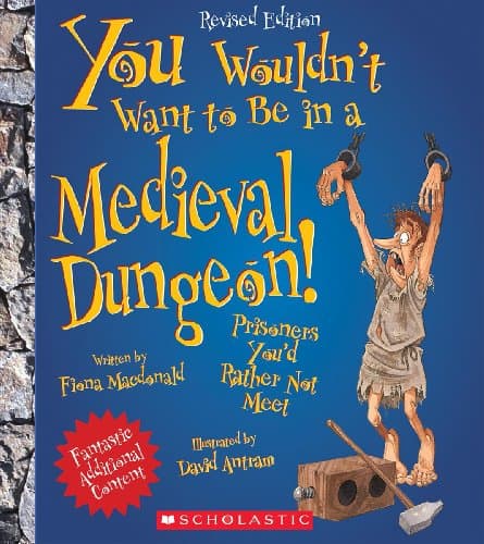 You Wouldn't Want to Be in a Medieval Dungeon! (Revised Edition) (You Wouldn't Want to…: History of the World) Paperback – March 1, 2013