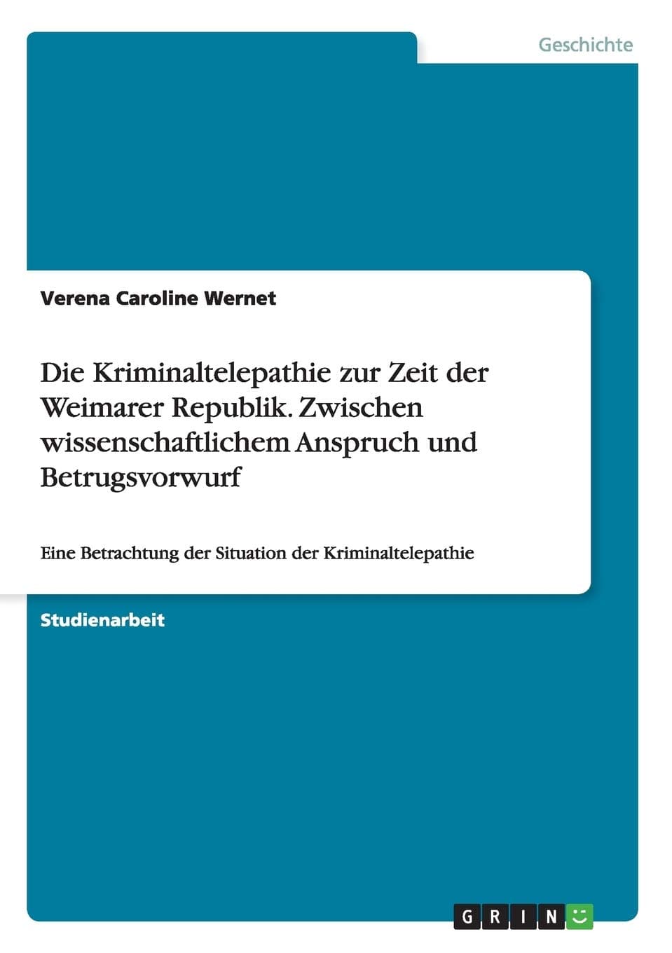 Die Kriminaltelepathie zur Zeit der Weimarer Republik. Zwischen wissenschaftlichem Anspruch und Betrugsvorwurf: Eine Betrachtung der Situation der Kriminaltelepathie