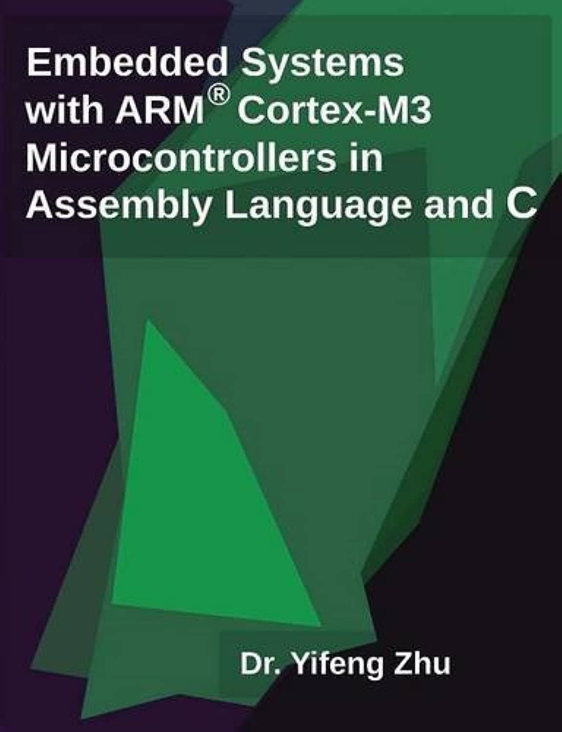 Embedded Systems with ARM Cortex-M3 Microcontrollers in Assembly Language and C First Edition