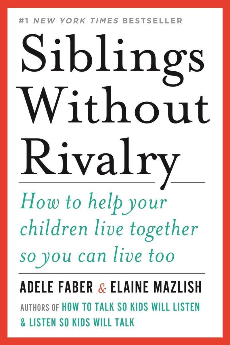 Siblings Without Rivalry: How to Help Your Children Live Together So You Can Live Too Paperback – April 9, 2012