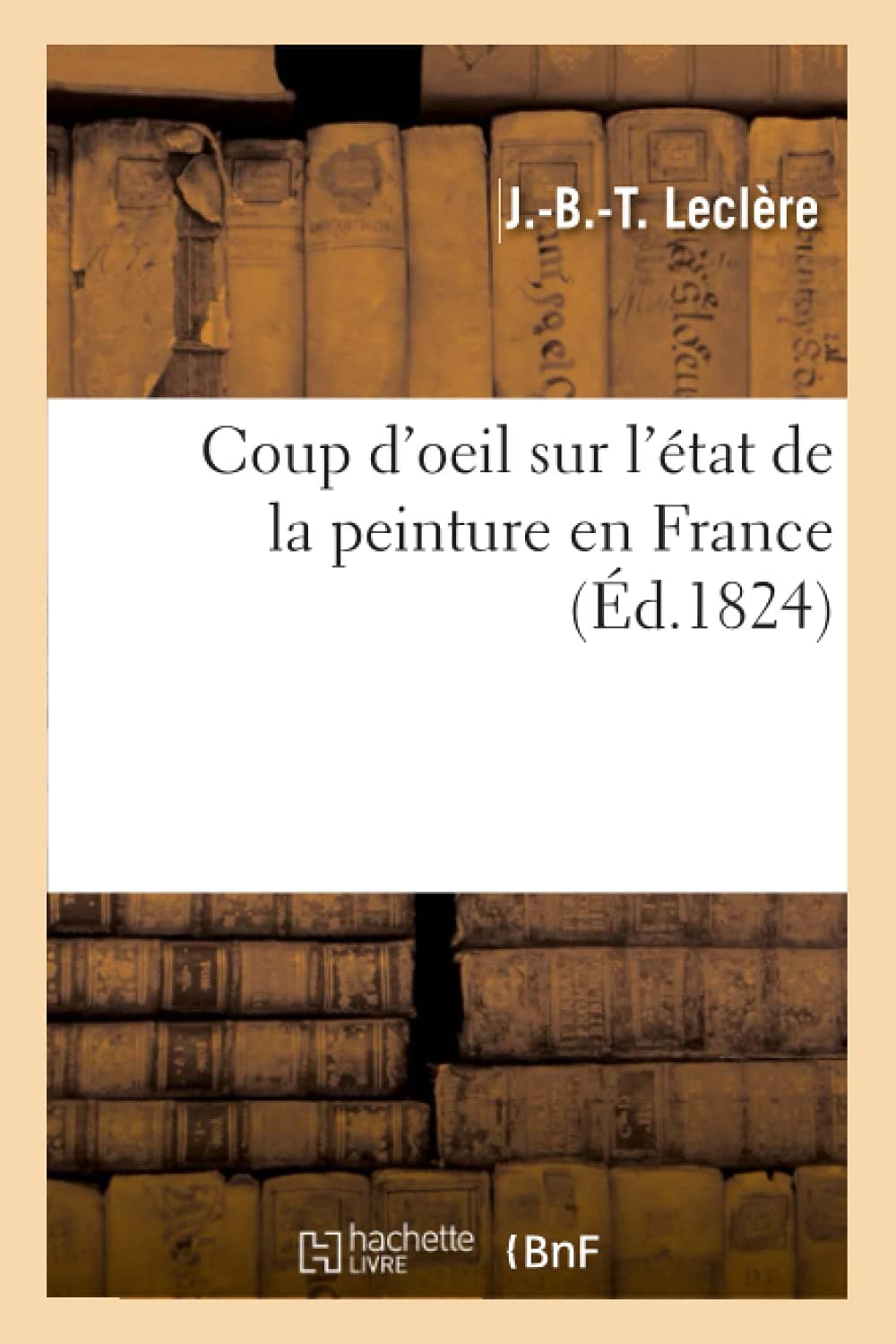 Coup d'oeil sur l'état de la peinture en France