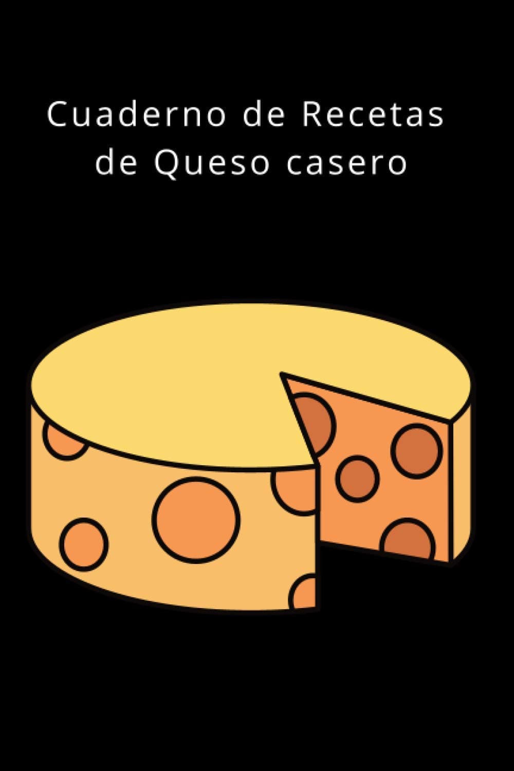 Cuaderno de Recetas de Queso casero: Cuaderno de recetas | Queso casero | Haz tu propio queso | Cuaderno de Recetas de Queso casero para completar