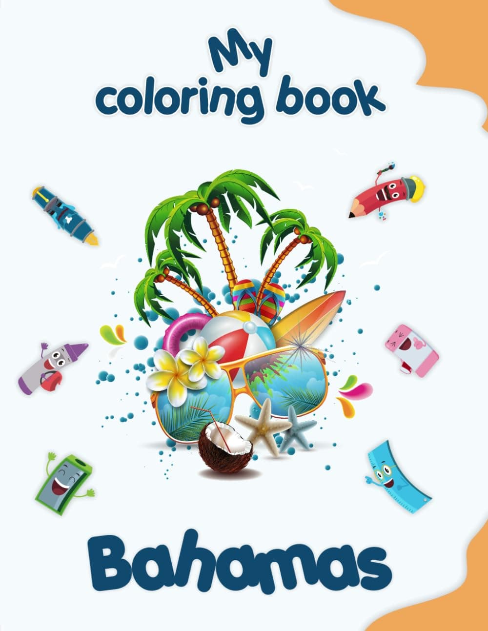 My coloring book about Bahamas: Coloring Pages of Animals, Landscapes and characters, kids 2-6 Years old