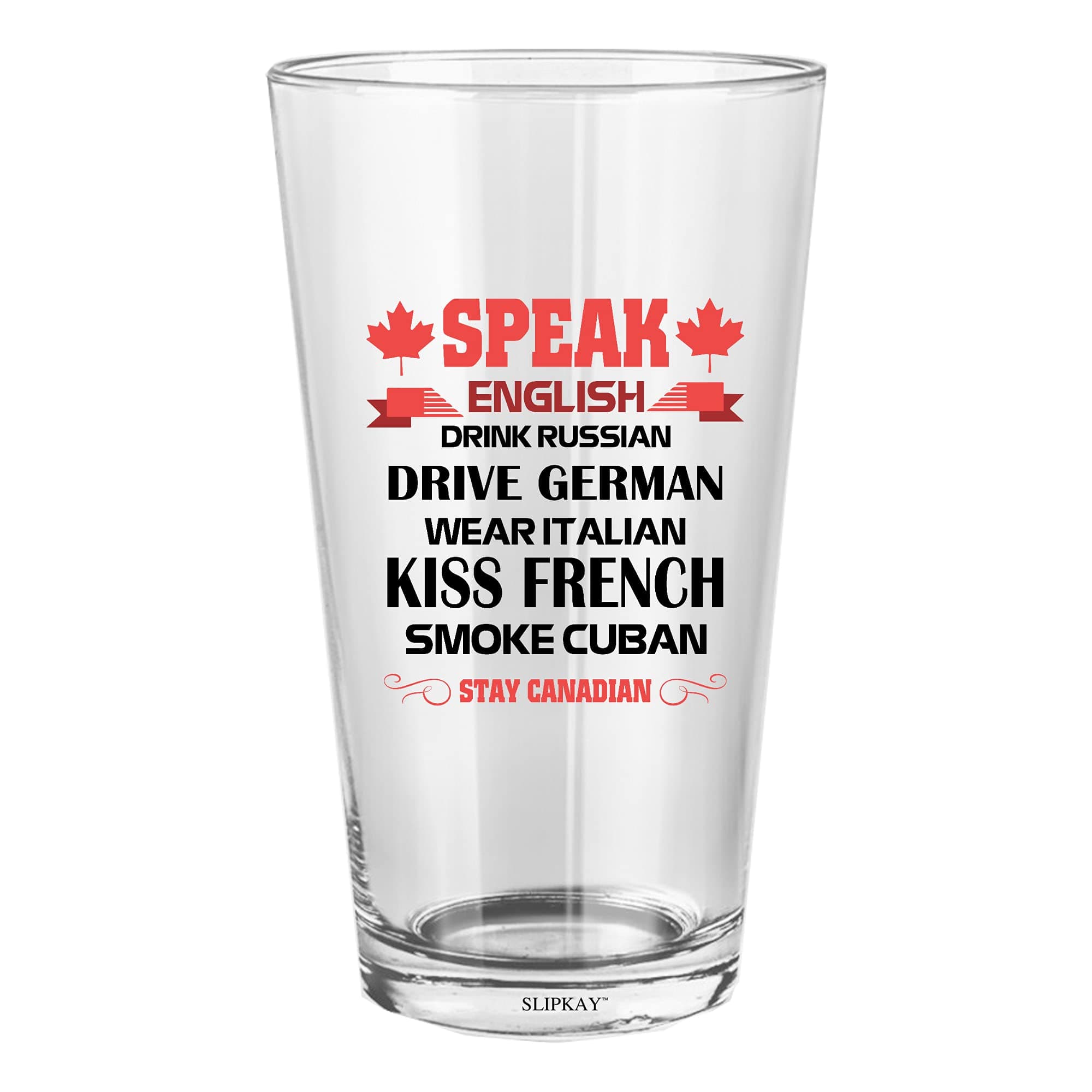 Stay Canadian Speak English Drink Russian Drive German Wear Italian Kiss French Smoke Cuban 16 Oz Pint Glass