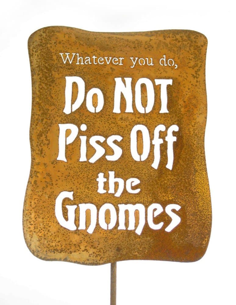 Do NOT Piss Off The Gnomes Steel Yard and Garden Sign