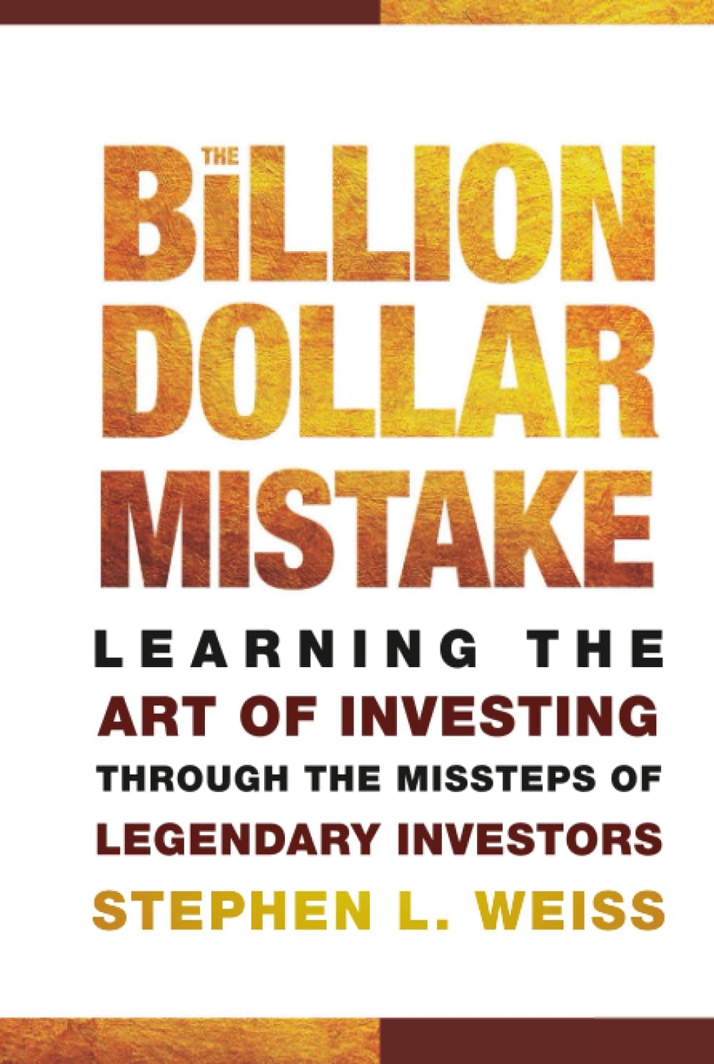 The Billion Dollar Mistake: Learning the Art of Investing Through the Missteps of Legendary Investors