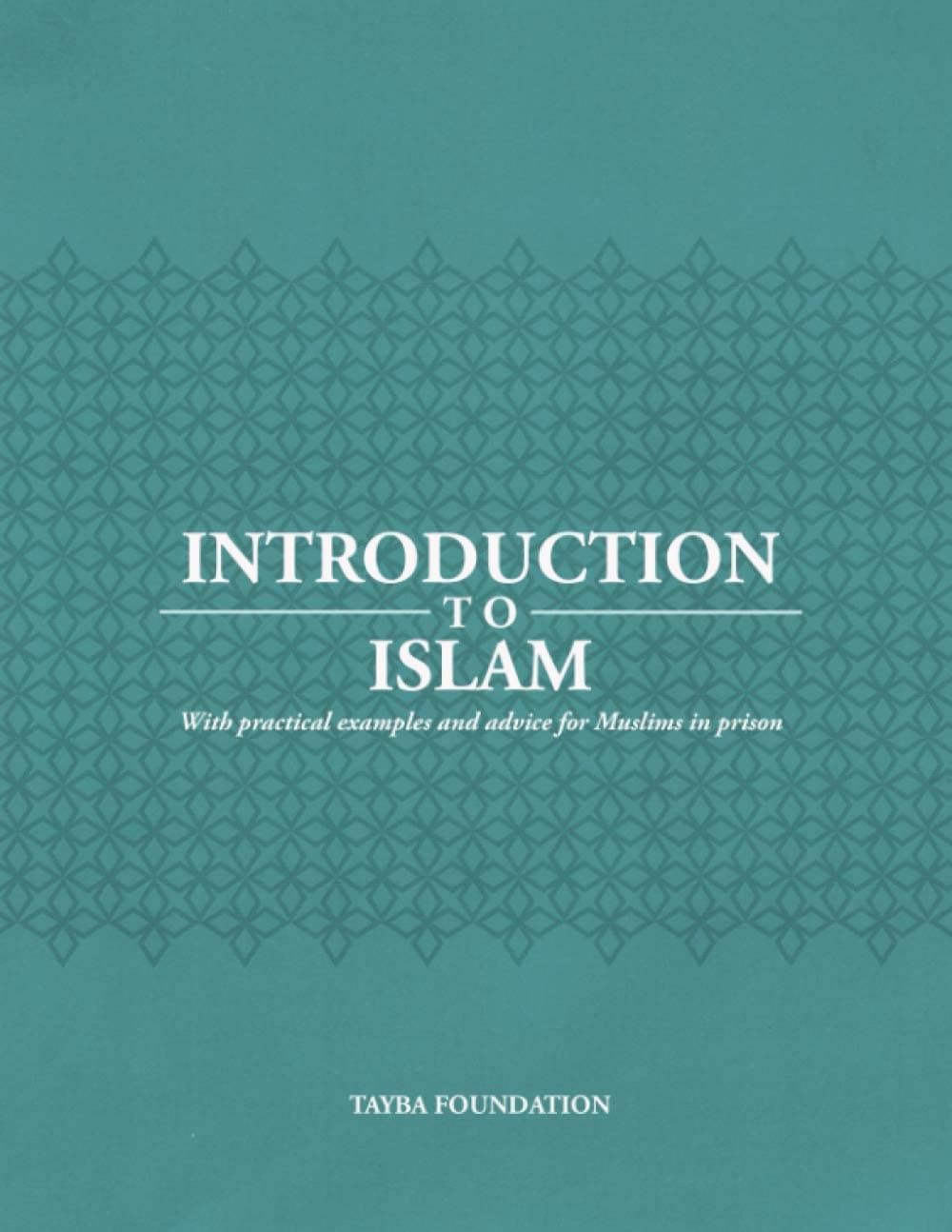 Islam 99 - Introduction to Islam: With Practical Advice and Examples for Incarcerated Muslims (Essentials Series by Tayba)