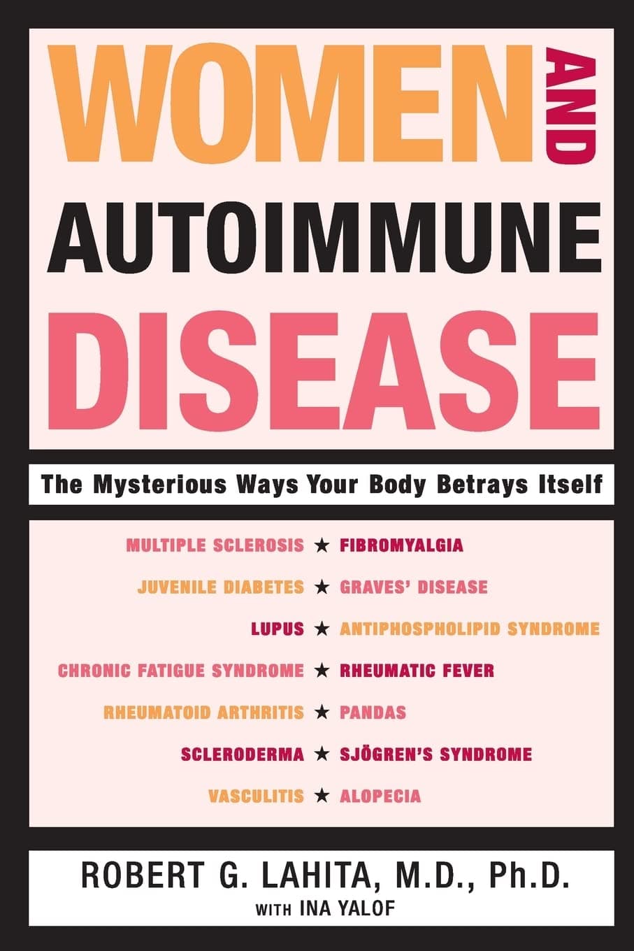 Women and Autoimmune Disease: The Mysterious Ways Your Body Betrays Itself Paperback – July 5, 2005