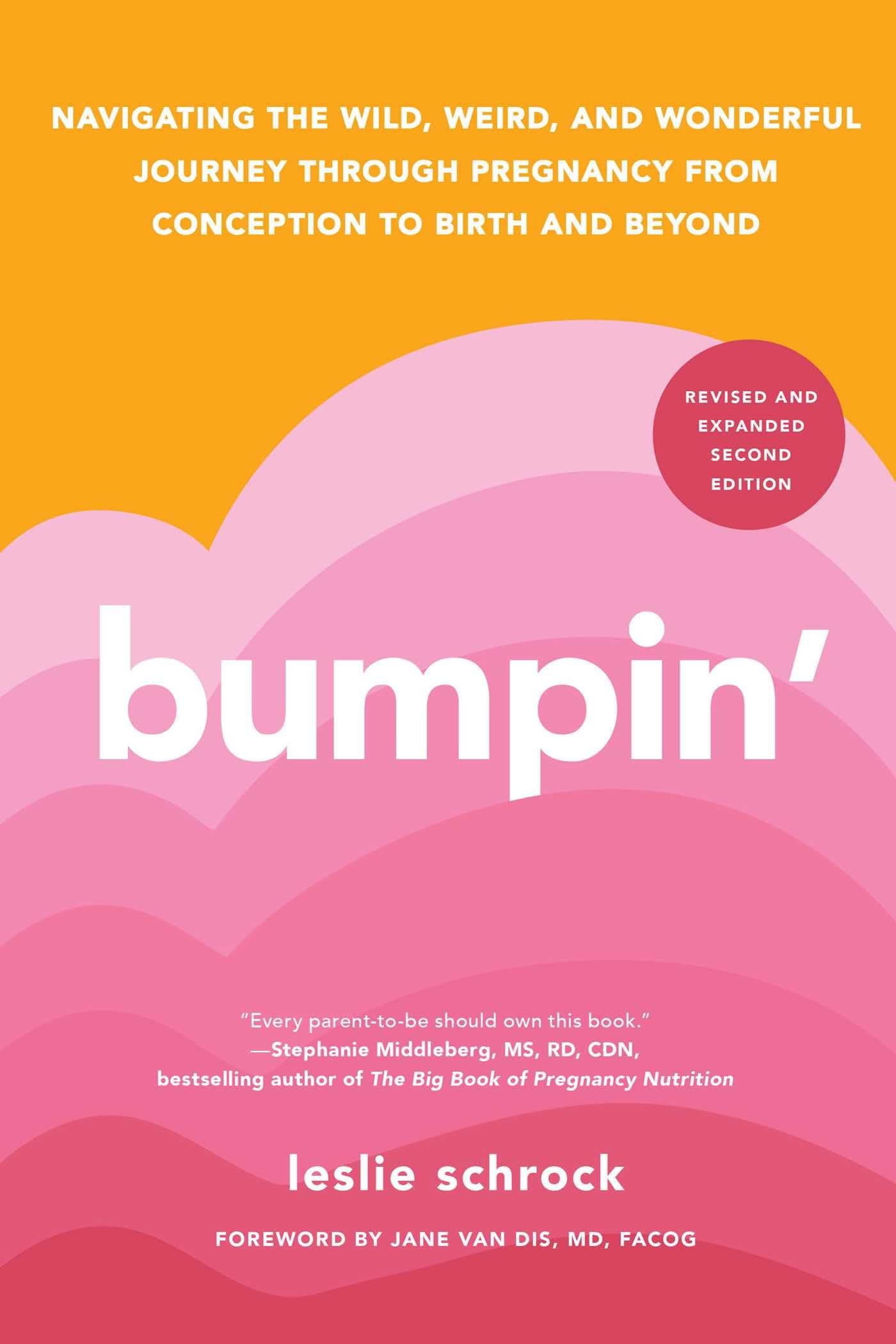 Bumpin': The Modern Guide to Pregnancy: Navigating the Wild, Weird, and Wonderful Journey From Conception Through Birth and Beyond, REVISED AND UPDATED