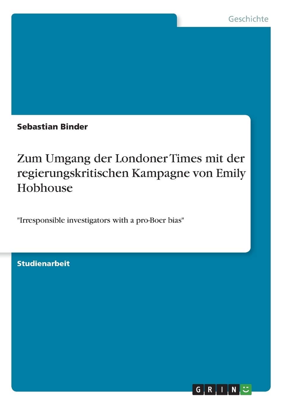 Zum Umgang der Londoner Times mit der regierungskritischen Kampagne von Emily Hobhouse: Irresponsible investigators with a pro-Boer bias