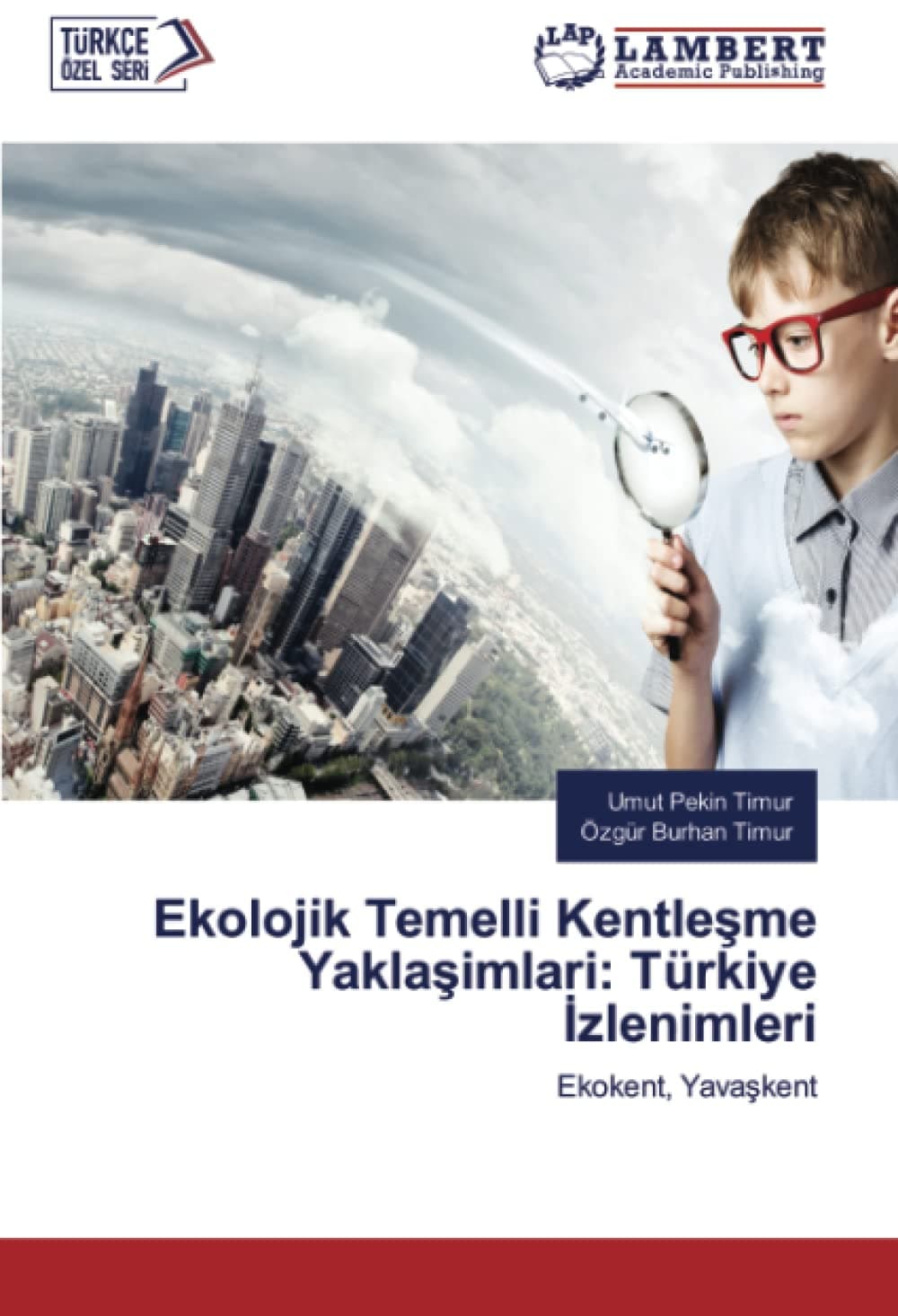 Ekoloji̇k Temelli̇ Kentleşme Yaklaşimlari: Türki̇ye İzleni̇mleri̇: Ekokent, Yavaşkent: Ekokent, Yava¿kent