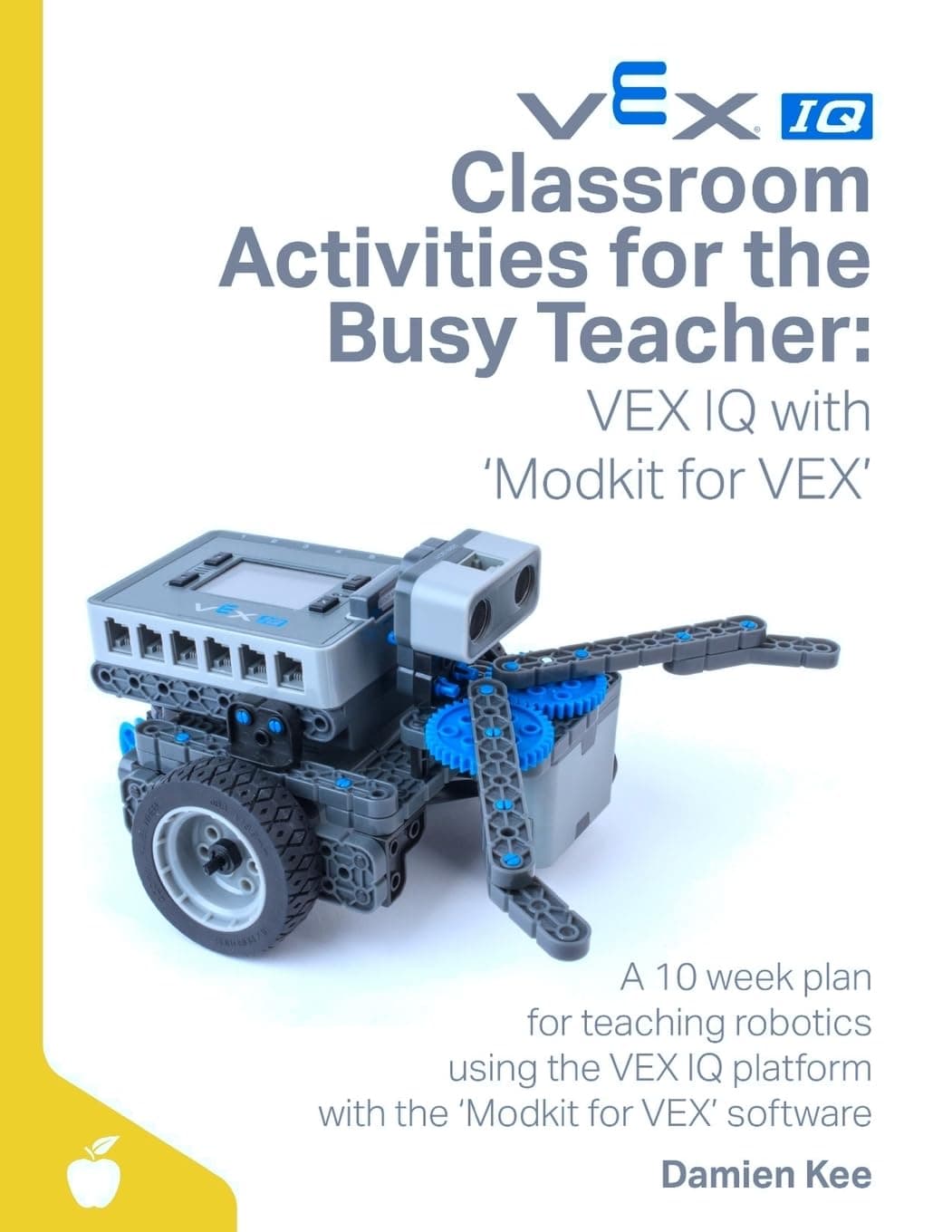 Classroom Activities for the Busy Teacher: Vex IQ With Modkit for Vex