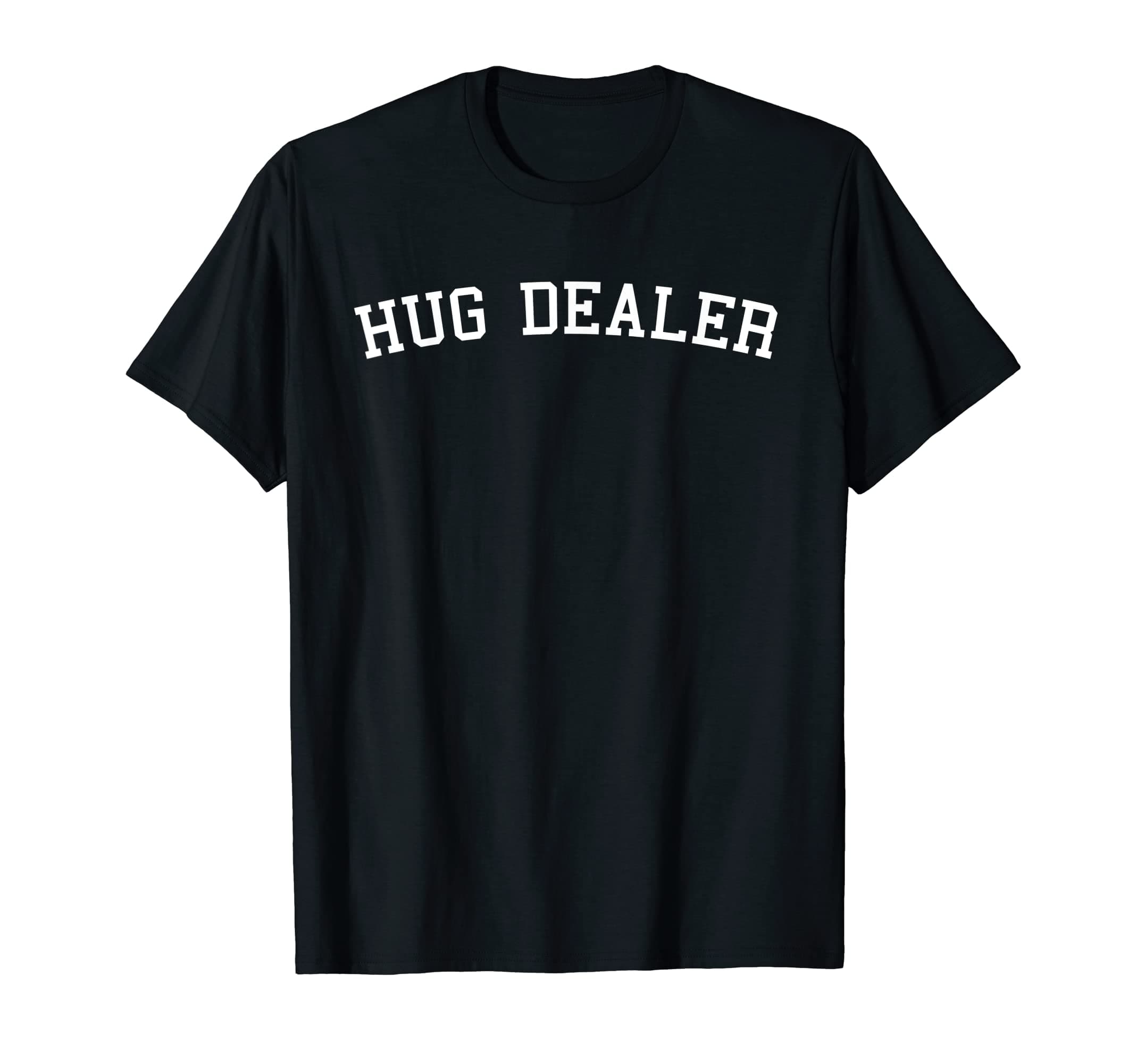 Hug Dealer Free Hugs Hug Cuddle T-Shirt