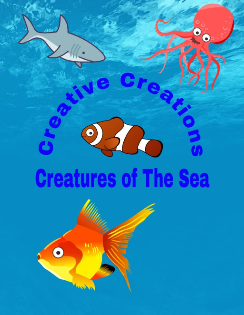 Creative Creations: Creative Creations: Creatures of The Sea