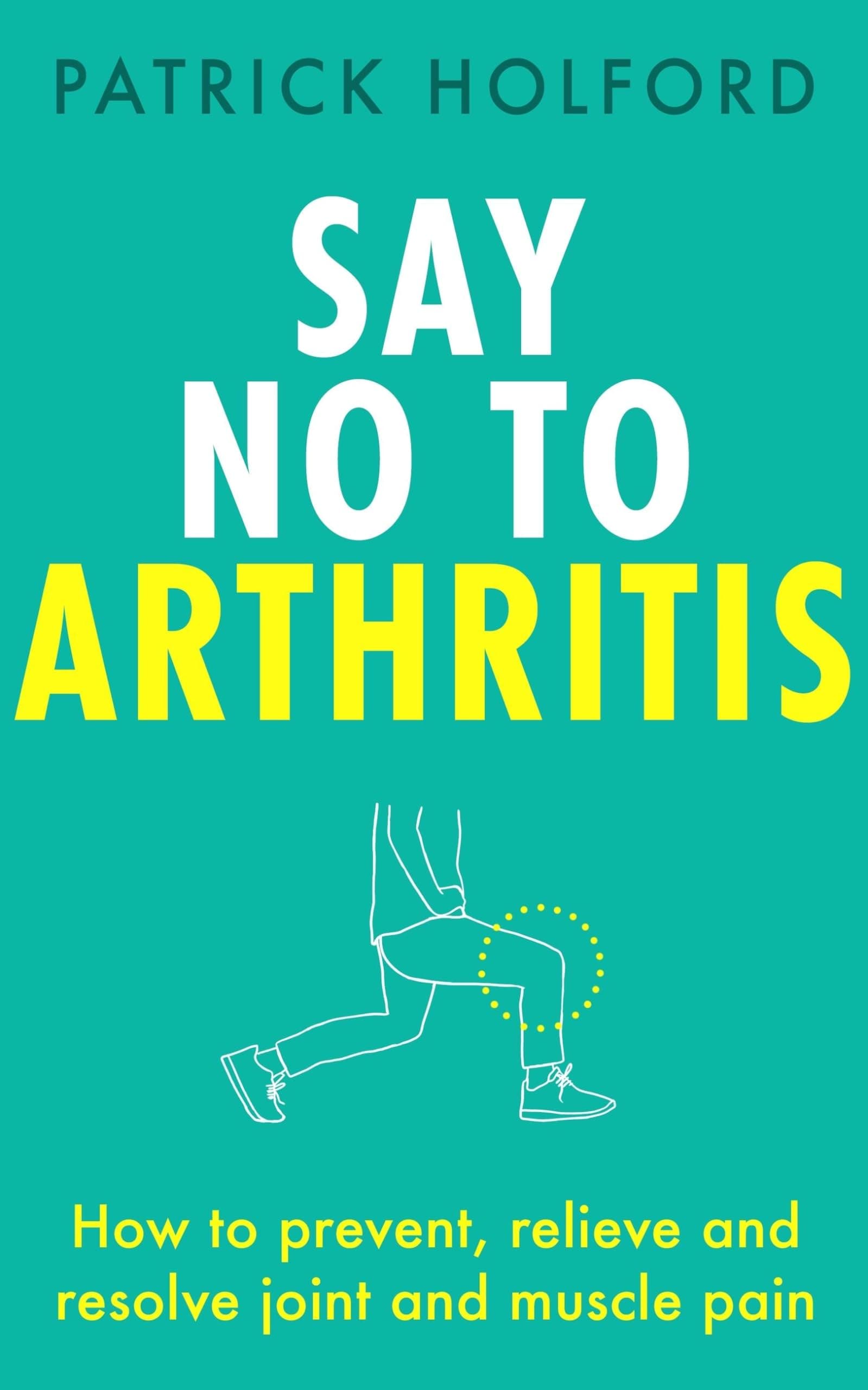 SAY NO TO ARTHRITIS