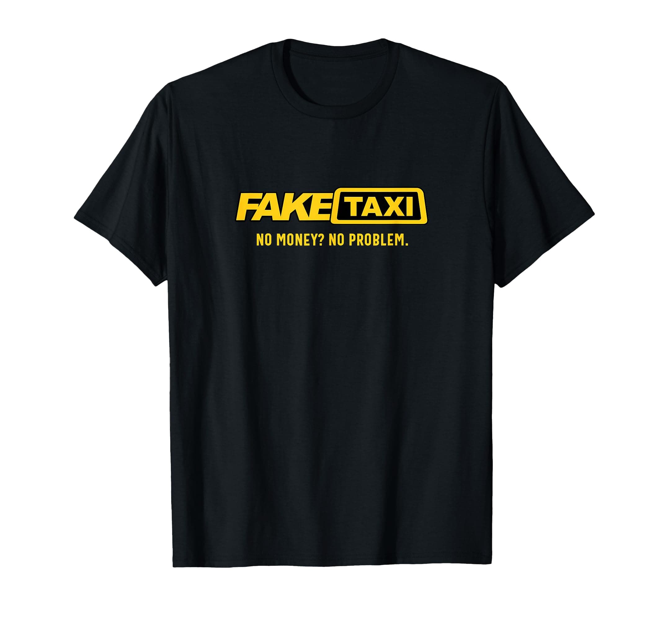 Fake Taxi - No Money No Problem - Taxi Driver Gift T-Shirt
