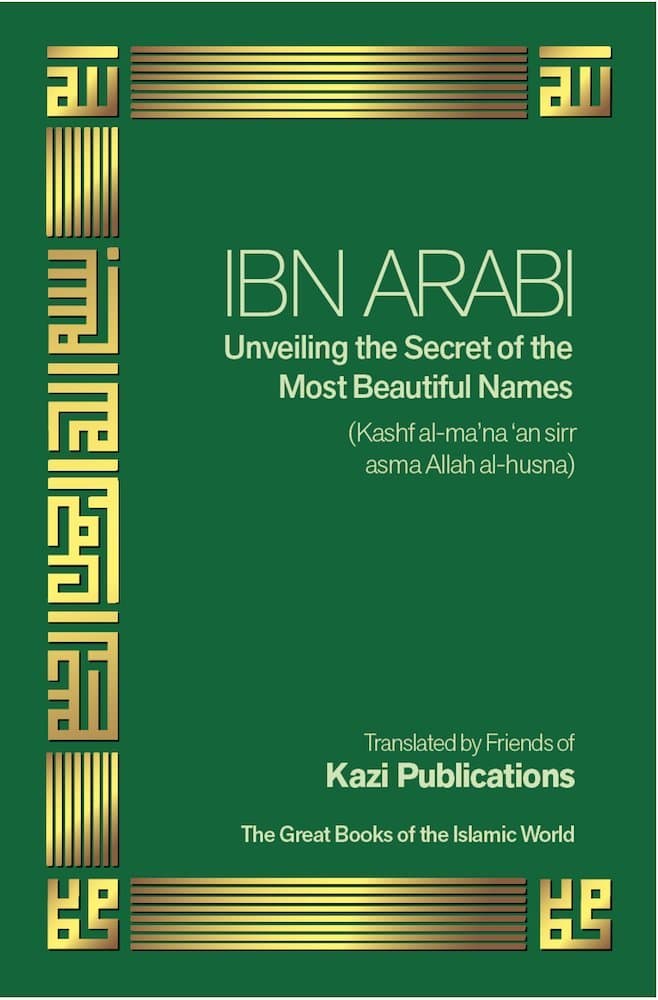 Ibn Arabi Unveiling the Secret of the Most Beautiful Nmes