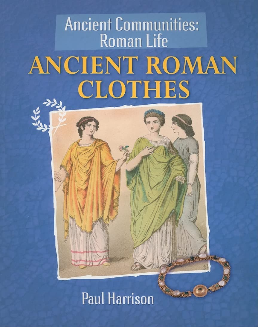 Ancient Roman Clothes (Ancient Communities: Roman Life)