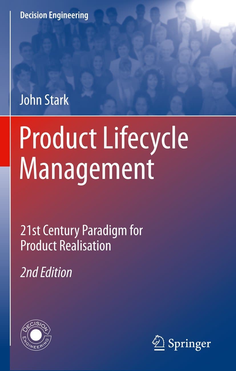 Product Lifecycle Management: 21st Century Paradigm for Product Realisation (Decision Engineering) 2nd ed. 2011 Edition