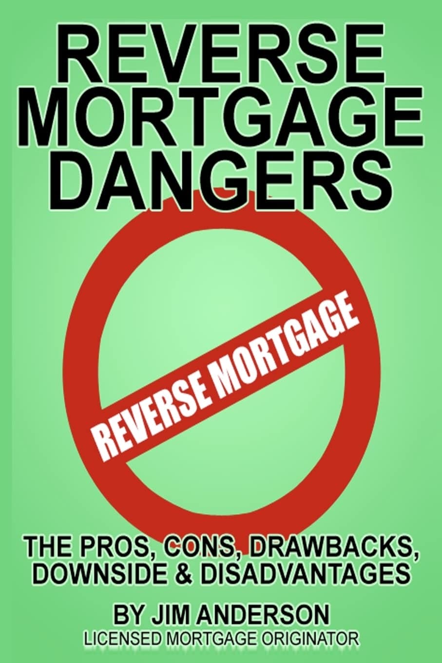 Reverse Mortgage Dangers: The Pros, Cons, Downside and Disadvantages Paperback – Big Book, 26 June 2012