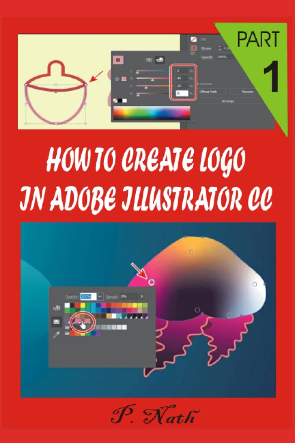 How to Create LOGO in Adobe Illustrator CC Part 1: Step by Step Paperback – 22 November 2020