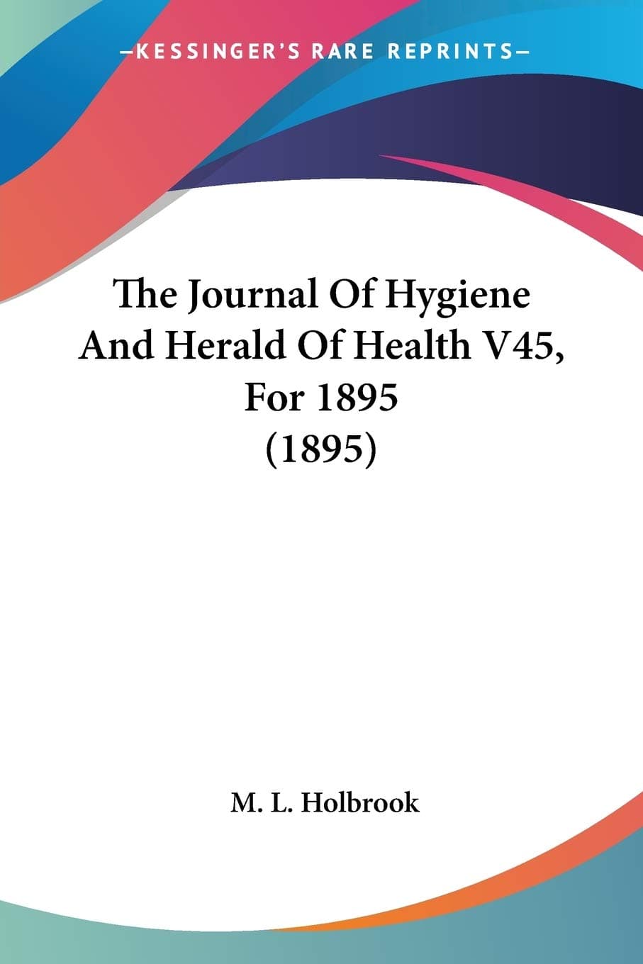 The Journal Of Hygiene And Herald Of Health V45, For 1895 (1895)