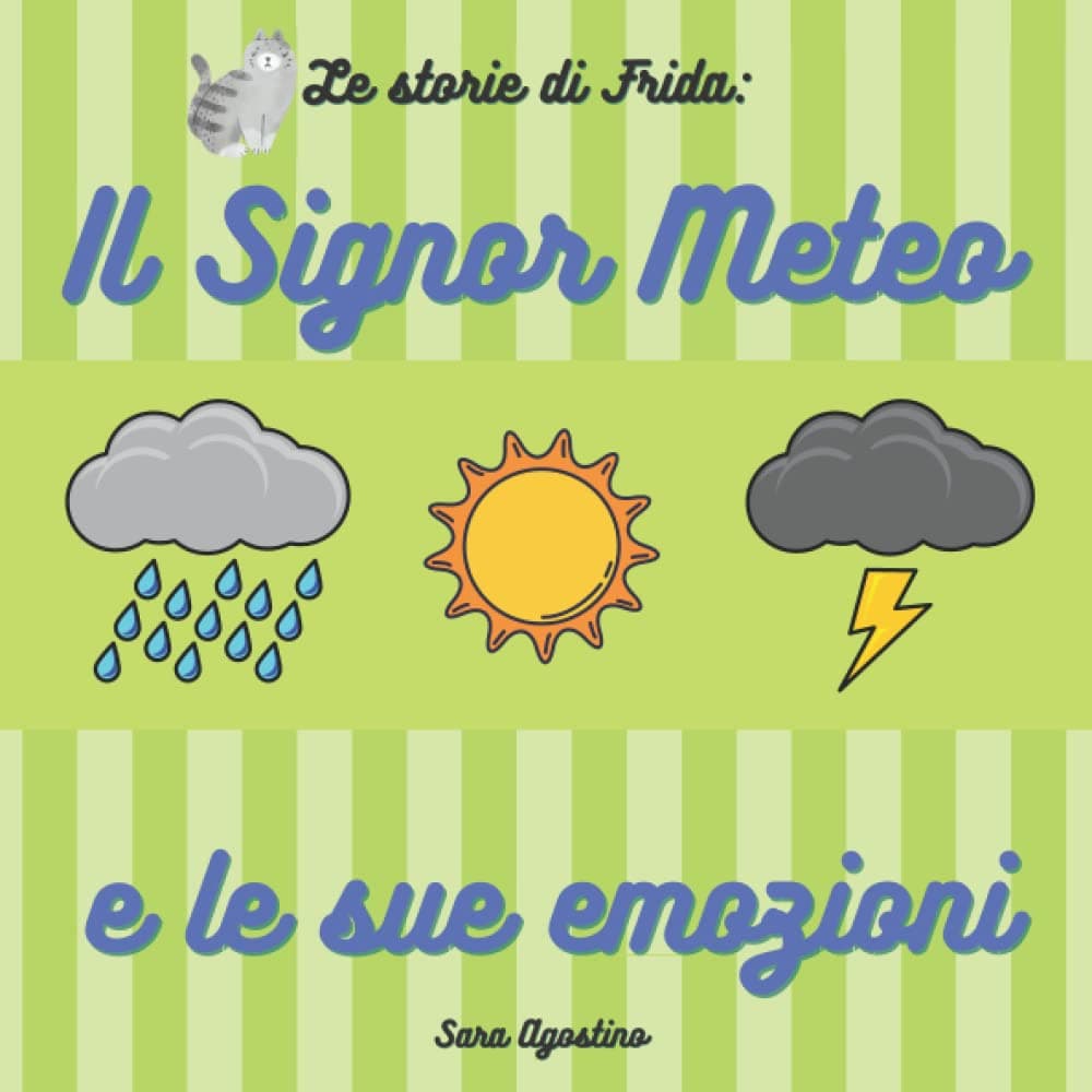 Il Signor Meteo e le sue emozioni: Le storie di Frida - di Sara Agostino (Sara Agostino Kids)