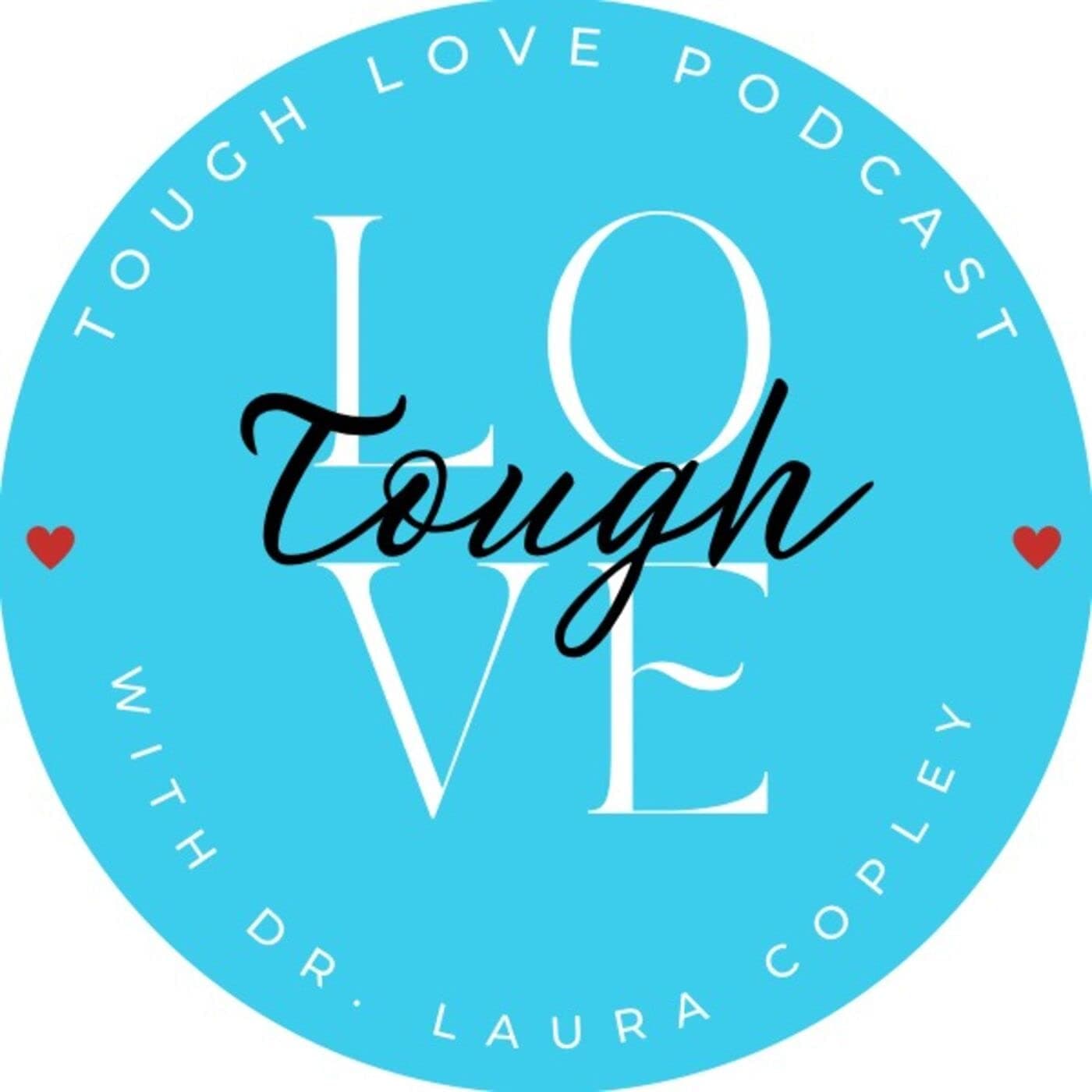 Tough Love with Dr. Laura Copley