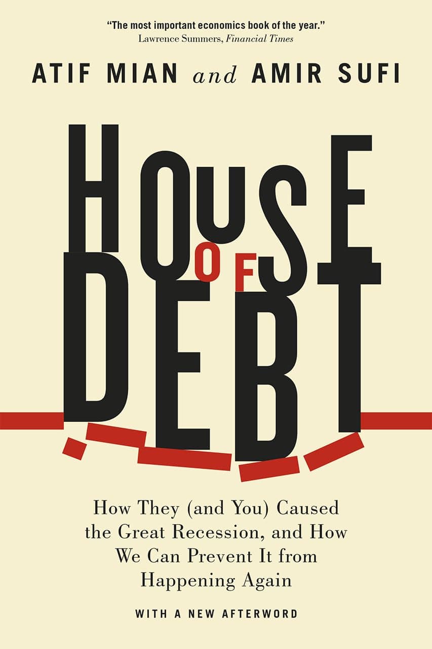 House of Debt: How They (and You) Caused the Great Recession, and How We Can Prevent It from Happening Again Paperback – Illustrated, May 20, 2015