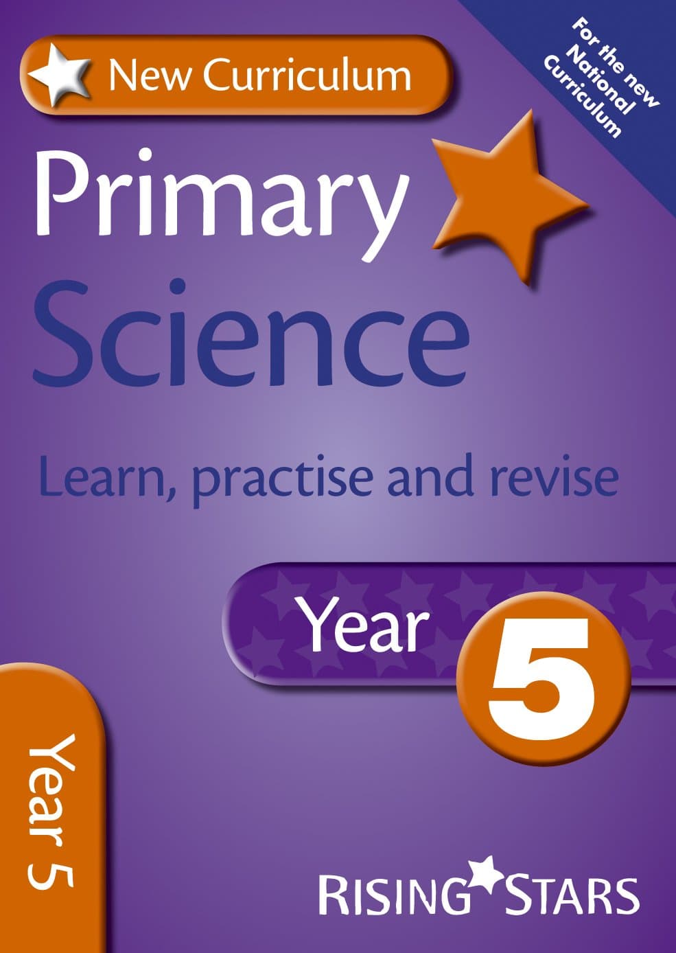 New Curriculum Primary Science Learn, Practise and Revise Year 5 (RS Primary New Curr Learn, Practise, Revise)